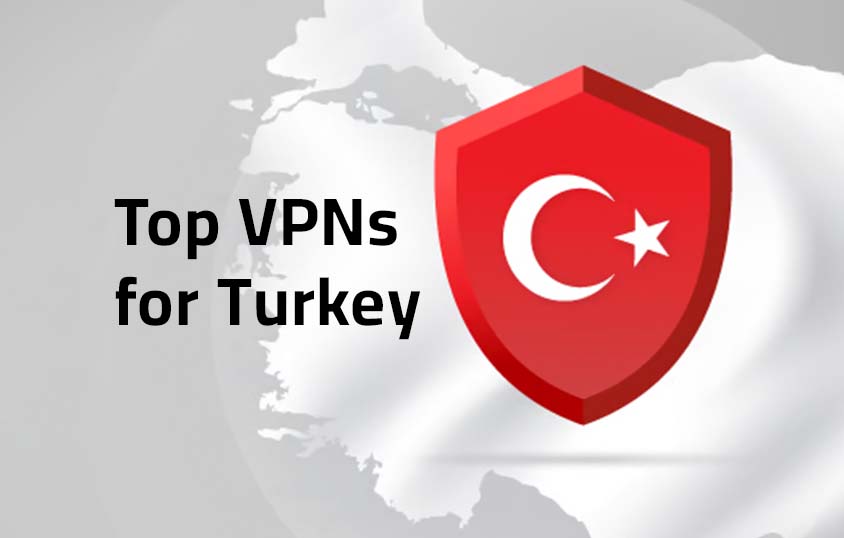 Top VPNs for Turkey: Bypass Censorship & Stay Private